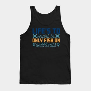 life's to only fish on weekends Tank Top